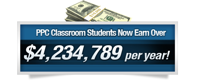 PPC Classroom Students now earn over $4,234,789 per year!